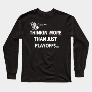 Cleveland Baseball Vintage Retro Thinkin More Than Just Playoffs Long Sleeve T-Shirt